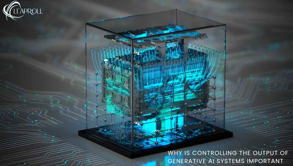 Why is Controlling the Output of Generative AI Systems Important?