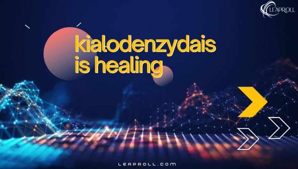 kialodenzydaisis healing