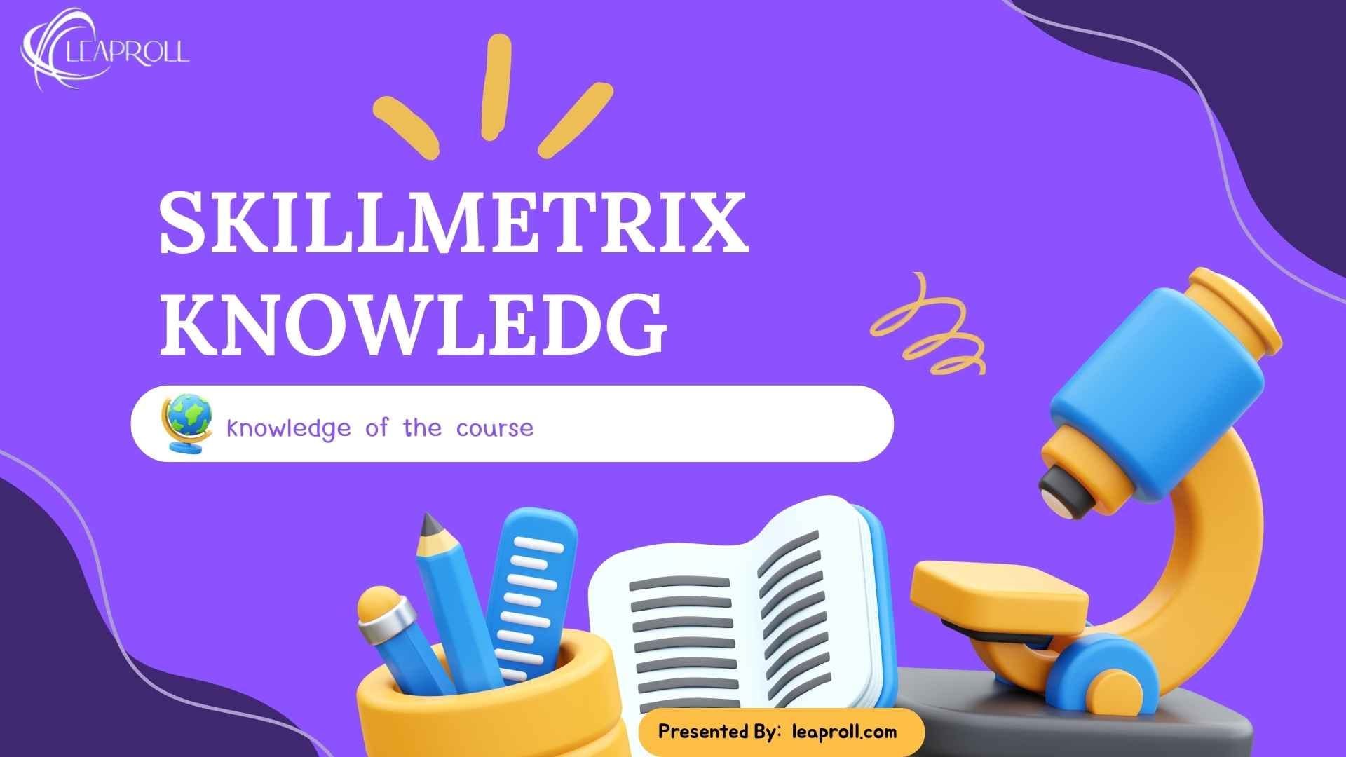 Skillmetrix Knowledge: The First Step towards Learning