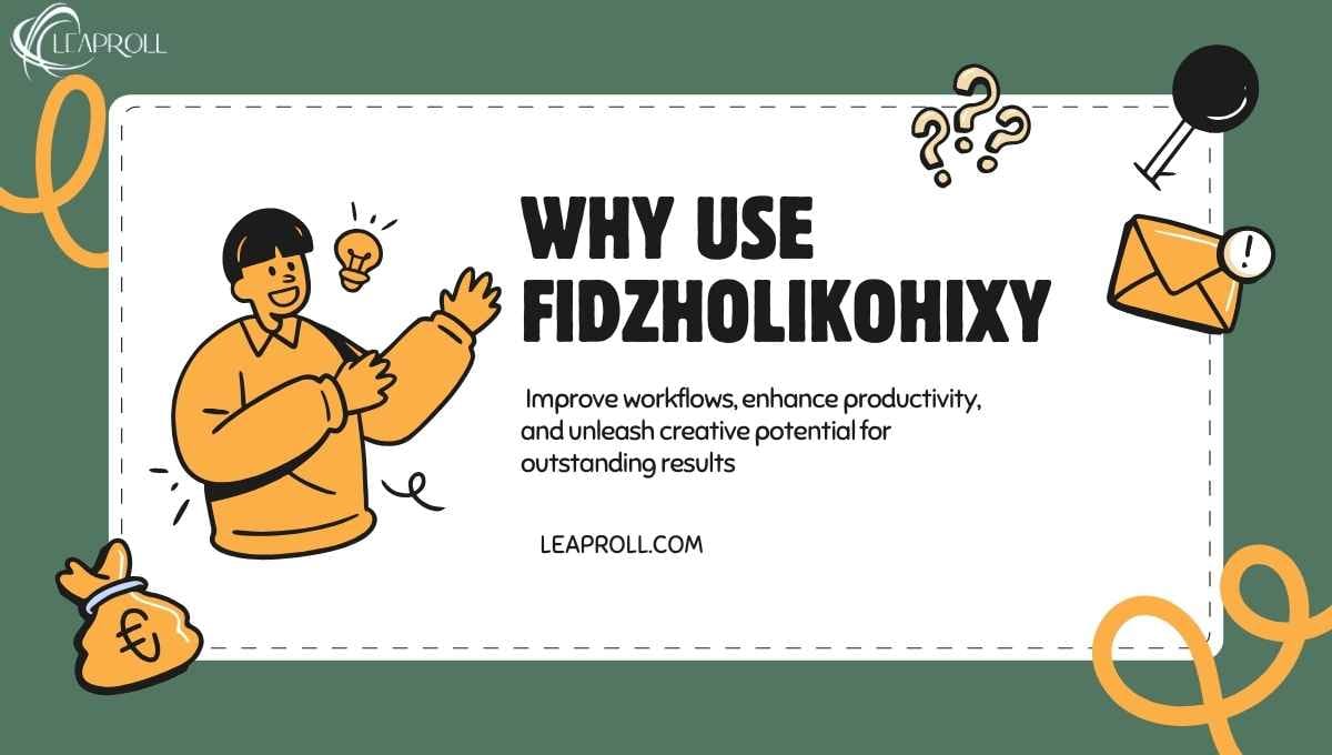 Why Use Fidzholikohixy: Full Guide For You